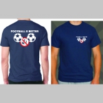 Football is better than Drugs! pánske tričko s obojstranným logom 100%bavlna značka Fruit of The Loom